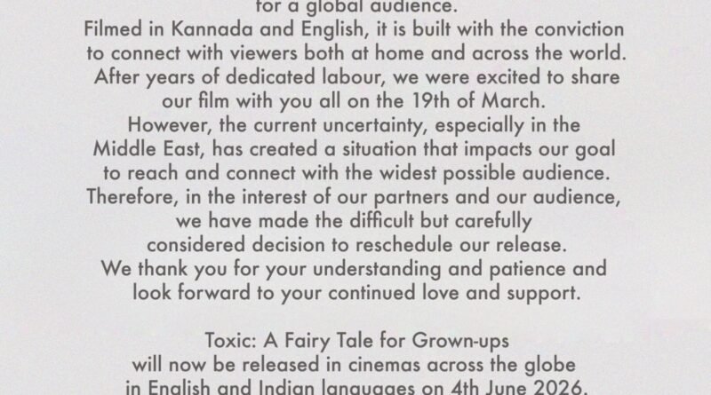 மத்திய கிழக்கில் அதிகரித்து வரும் பதற்ற நிலை காரணமாக ராக்கிங் ஸ்டார் யாஷ் நடித்துள்ள ‘டாக்ஸிக்: எ ஃபேரி டேல் ஃபார் கிரோன்-அப்ஸ்’  (Toxic: A Fairy Tale for Grown-ups) திரைப்படம்  வெளியீட்டு தேதி ஜூன் 4,2026க்கு மாற்றப்பட்டது.