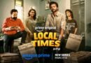  மார்ச் 13 முதல் பிரைம் வீடியோவில் ‘லோக்கல் டைம்ஸ்’ தமிழ் காமெடி-டிராமா தொடர் உலகளாவிய வெளியீடு — கலகலப்பான டிரெய்லருடன் அறிவிப்பு 