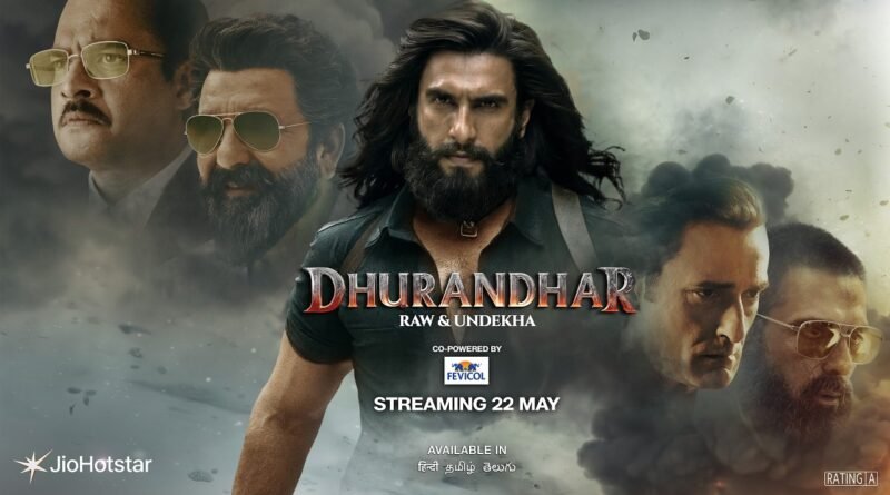 *India, Get Ready to Experience Dhurandhar Like Never Before — RAW and Undekha on JioHotstar from May 22nd*